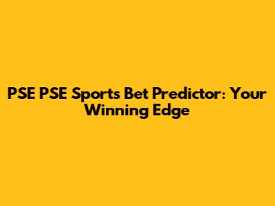 PSE PSE Sports Bet Predictor: Your Winning Edge