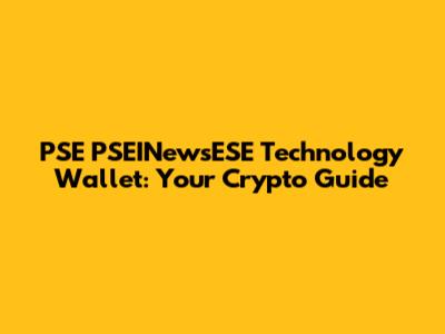 PSE PSEINewsESE Technology Wallet: Your Crypto Guide