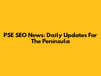 PSE SEO News: Daily Updates For The Peninsula