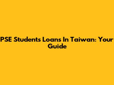 PSE Students' Loans In Taiwan: Your Guide