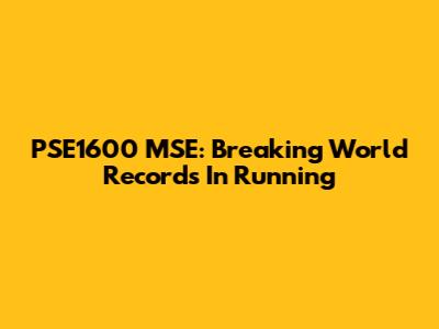 PSE1600 MSE: Breaking World Records In Running