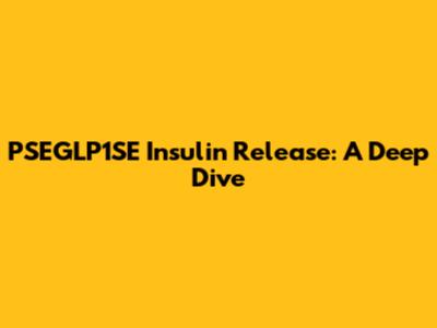 PSEGLP1SE Insulin Release: A Deep Dive