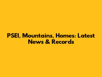 PSEI, Mountains, Homes: Latest News & Records