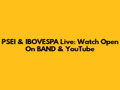 PSEI & IBOVESPA Live: Watch Open On BAND & YouTube