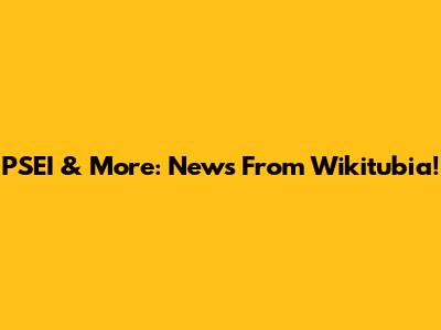 PSEI & More: News From Wikitubia!
