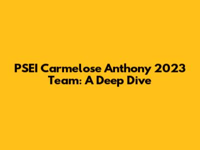 PSEI Carmelose Anthony 2023 Team: A Deep Dive
