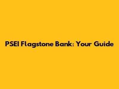 PSEI Flagstone Bank: Your Guide