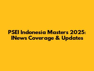 PSEI Indonesia Masters 2025: INews Coverage & Updates