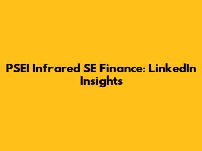 PSEI Infrared SE Finance: LinkedIn Insights