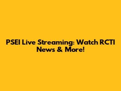 PSEI Live Streaming: Watch RCTI News & More!