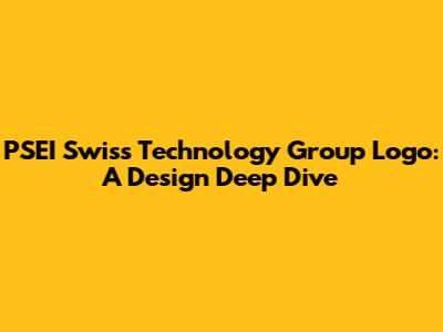PSEI Swiss Technology Group Logo: A Design Deep Dive