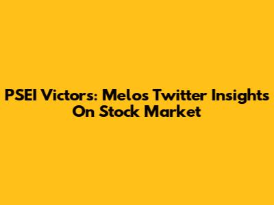 PSEI Victors: Melo's Twitter Insights On Stock Market