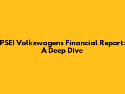 PSEI Volkswagen's Financial Report: A Deep Dive