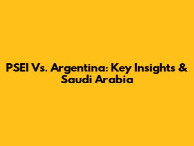 PSEI Vs. Argentina: Key Insights & Saudi Arabia