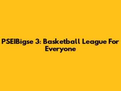PSEIBigse 3: Basketball League For Everyone