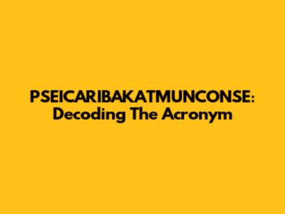 PSEICARIBAKATMUNCONSE: Decoding The Acronym