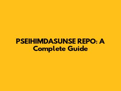 PSEIHIMDASUNSE REPO: A Complete Guide