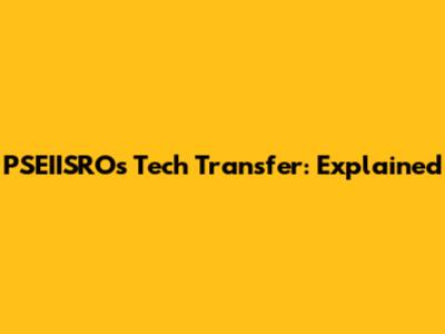 PSEIISRO's Tech Transfer: Explained