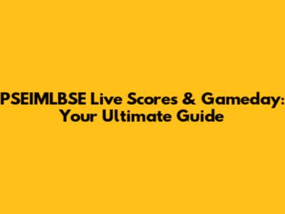 PSEIMLBSE Live Scores & Gameday: Your Ultimate Guide