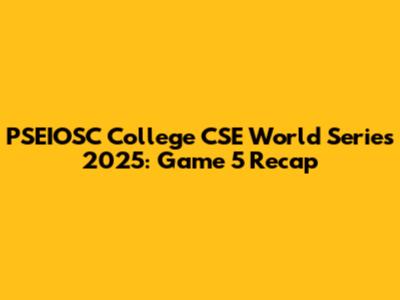 PSEIOSC College CSE World Series 2025: Game 5 Recap