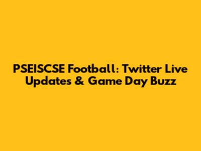 PSEISCSE Football: Twitter Live Updates & Game Day Buzz