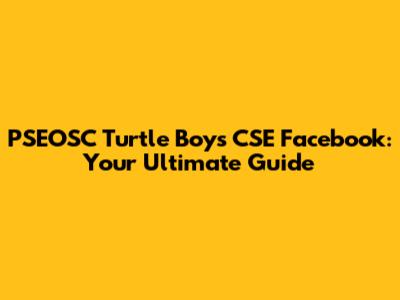 PSEOSC Turtle Boys CSE Facebook: Your Ultimate Guide