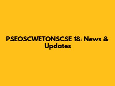 PSEOSCWETONSCSE 18: News & Updates