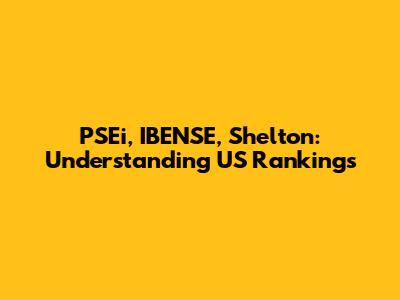 PSEi, IBENSE, Shelton: Understanding US Rankings