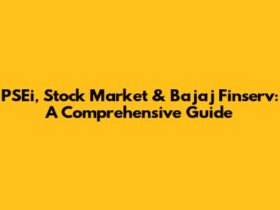 PSEi, Stock Market & Bajaj Finserv: A Comprehensive Guide