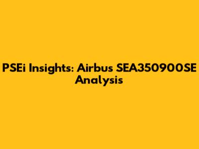 PSEi Insights: Airbus SEA350900SE Analysis