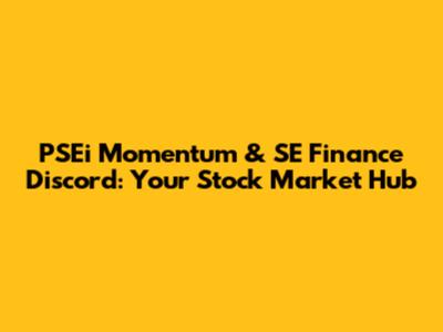 PSEi Momentum & SE Finance Discord: Your Stock Market Hub