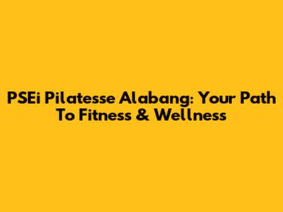 PSEi Pilatesse Alabang: Your Path To Fitness & Wellness