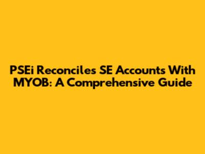 PSEi Reconciles SE Accounts With MYOB: A Comprehensive Guide