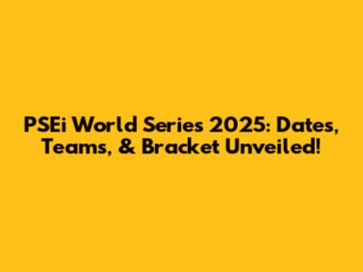 PSEi World Series 2025: Dates, Teams, & Bracket Unveiled!