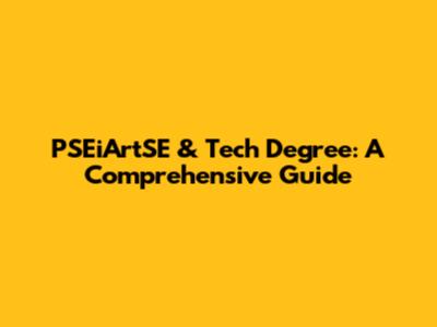 PSEiArtSE & Tech Degree: A Comprehensive Guide