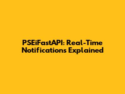 PSEiFastAPI: Real-Time Notifications Explained