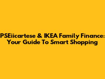 PSEiicartese & IKEA Family Finance: Your Guide To Smart Shopping