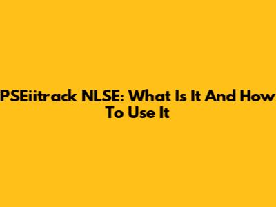 PSEiitrack NLSE: What Is It And How To Use It