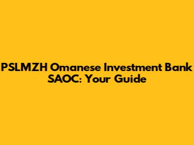 PSLMZH Omanese Investment Bank SAOC: Your Guide