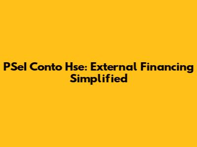 PSeI Conto Hse: External Financing Simplified