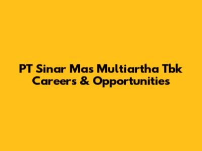 PT Sinar Mas Multiartha Tbk Careers & Opportunities