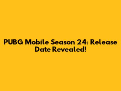 PUBG Mobile Season 24: Release Date Revealed!