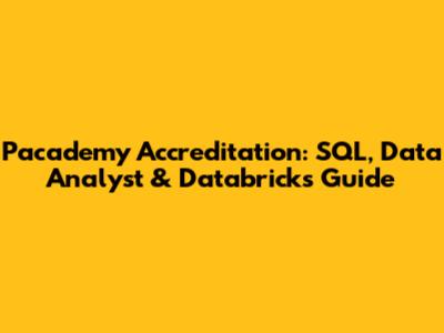 Pacademy Accreditation: SQL, Data Analyst & Databricks Guide