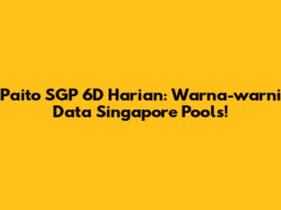 Paito SGP 6D Harian: Warna-warni Data Singapore Pools!