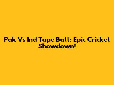 Pak Vs Ind Tape Ball: Epic Cricket Showdown!