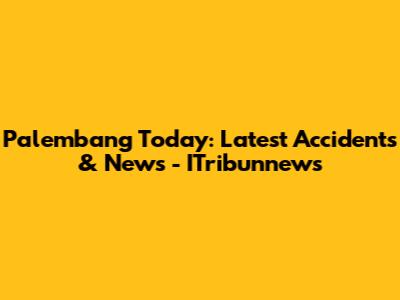 Palembang Today: Latest Accidents & News - ITribunnews