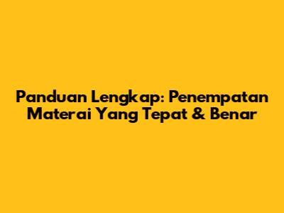 Panduan Lengkap: Penempatan Materai Yang Tepat & Benar