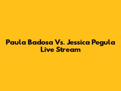 Paula Badosa Vs. Jessica Pegula Live Stream