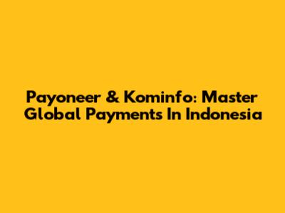 Payoneer & Kominfo: Master Global Payments In Indonesia