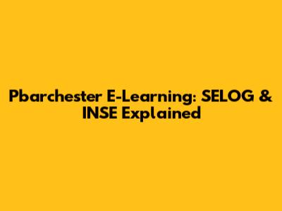 Pbarchester E-Learning: SELOG & INSE Explained